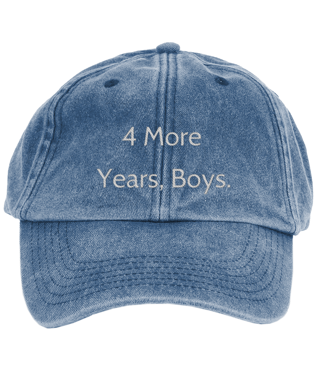 4 More Years Boys | Embroidered Dad Cap